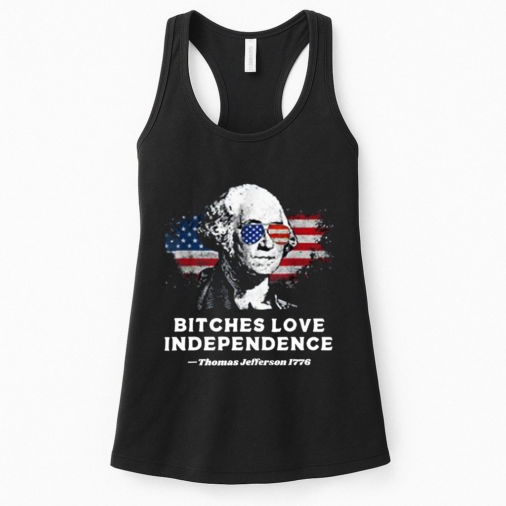 Bitches Love Independence Funny Founding Fathers 4th Of July Womens Tank Top