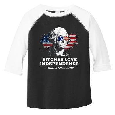 Bitches Love Independence Funny Founding Fathers 4th Of July Toddler Fine Jersey T-Shirt