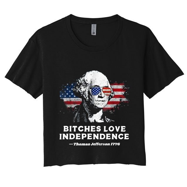 Bitches Love Independence Funny Founding Fathers 4th Of July Crop Top