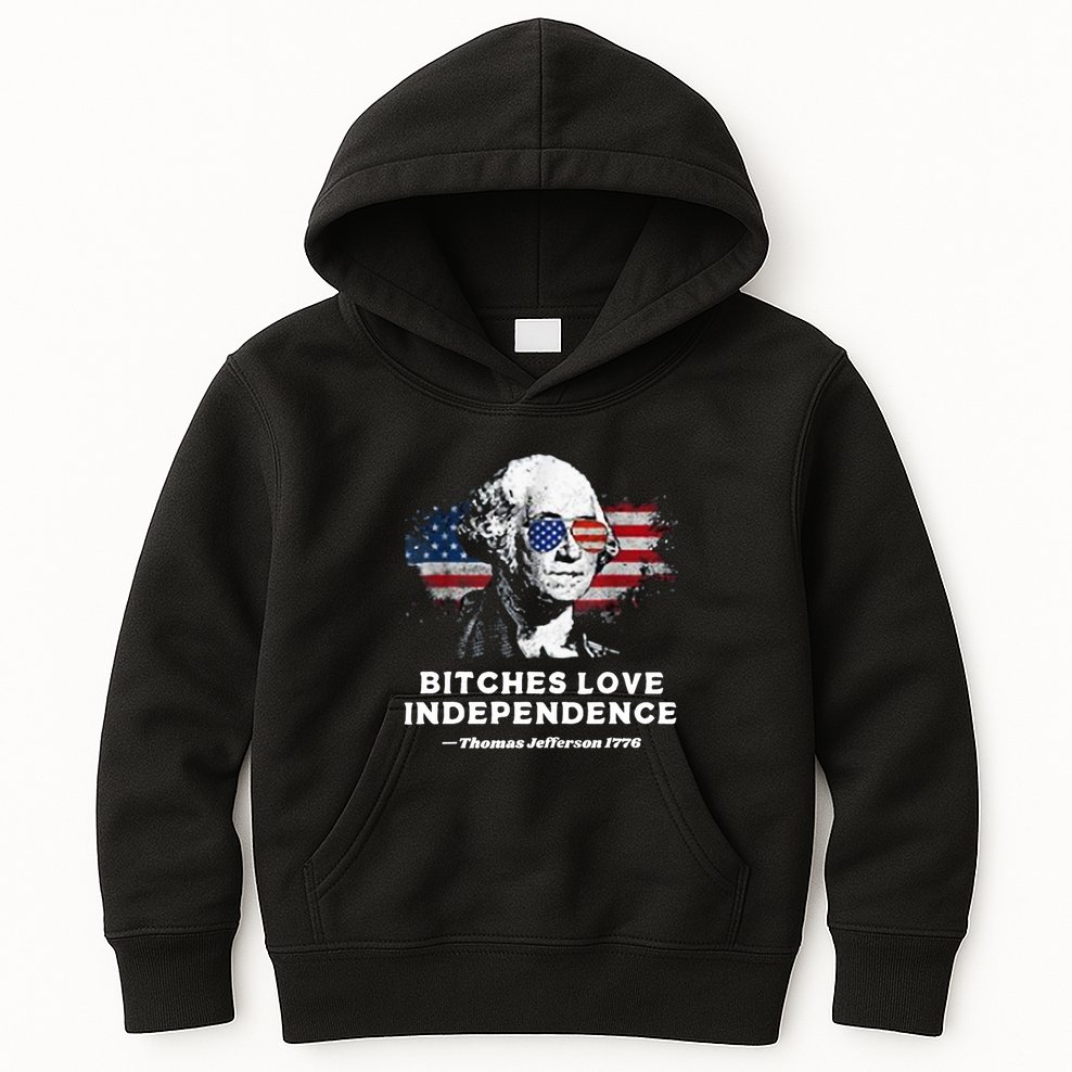 Bitches Love Independence Funny Founding Fathers 4th Of July Kids Hoodie