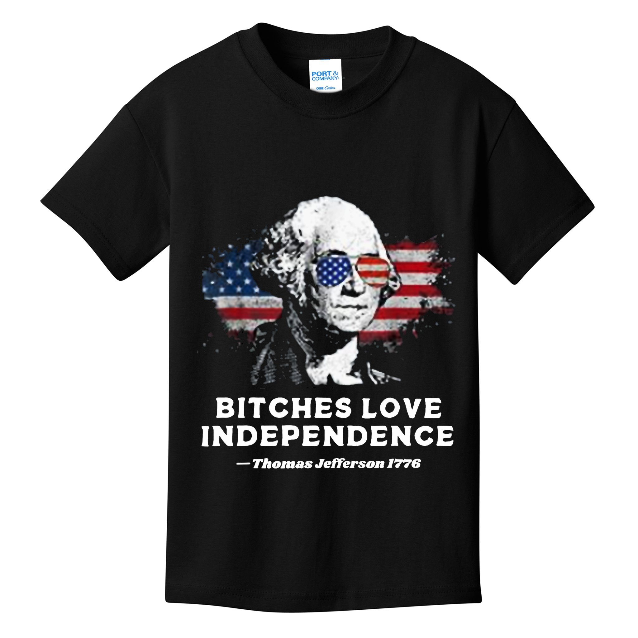 Bitches Love Independence Funny Founding Fathers 4th Of July Kids T-Shirt