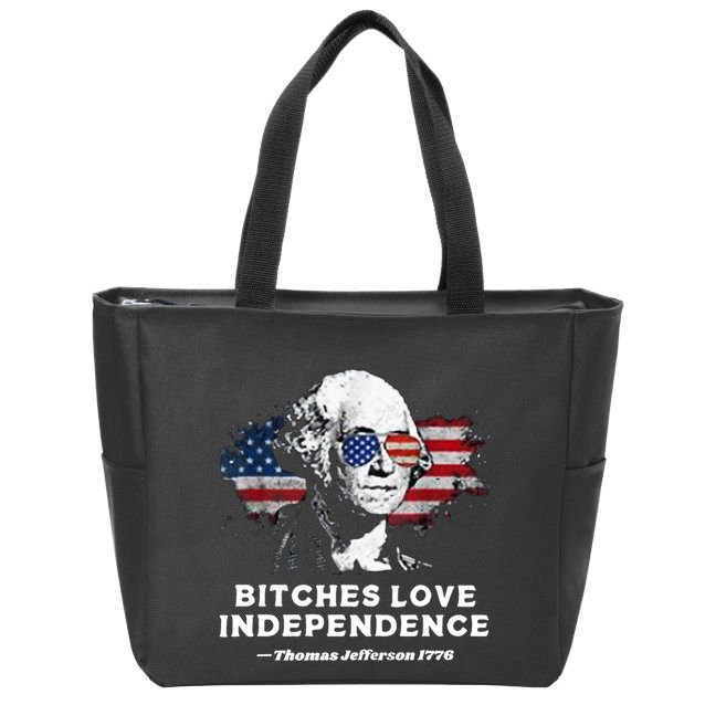 Bitches Love Independence Funny Founding Fathers 4th Of July Zip Tote Bag