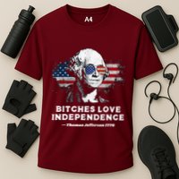 Bitches Love Independence Funny Founding Fathers 4th Of July Cooling Performance Crew T-Shirt