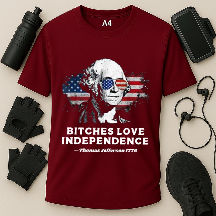 Bitches Love Independence Funny Founding Fathers 4th Of July Cooling Performance Crew T-Shirt