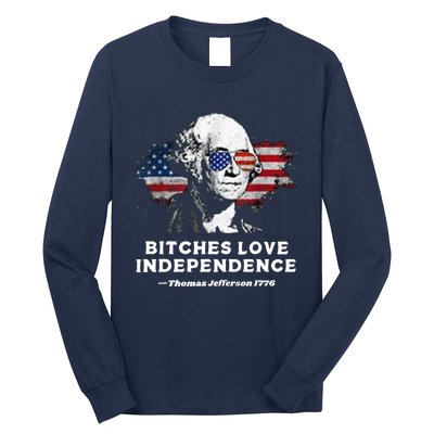 Bitches Love Independence Funny Founding Fathers 4th Of July Long Sleeve Shirt