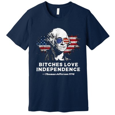 Bitches Love Independence Funny Founding Fathers 4th Of July Premium T-Shirt