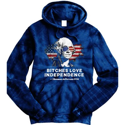 Bitches Love Independence Funny Founding Fathers 4th Of July Tie Dye Hoodie