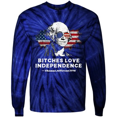 Bitches Love Independence Funny Founding Fathers 4th Of July Tie-Dye Long Sleeve Shirt