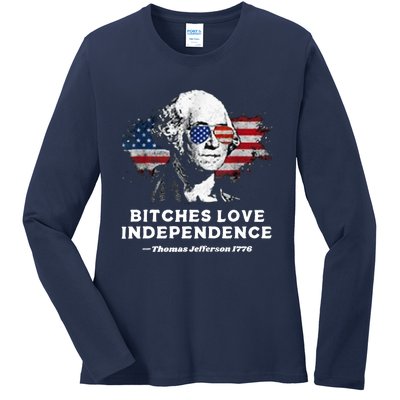 Bitches Love Independence Funny Founding Fathers 4th Of July Ladies Long Sleeve Shirt