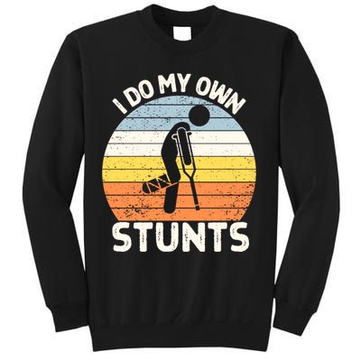 Broken Leg I Do My Own Stunts Vintage Gift Sweatshirt
