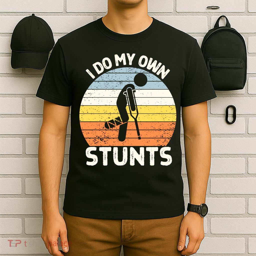 Broken Leg I Do My Own Stunts Vintage Gift T-Shirt