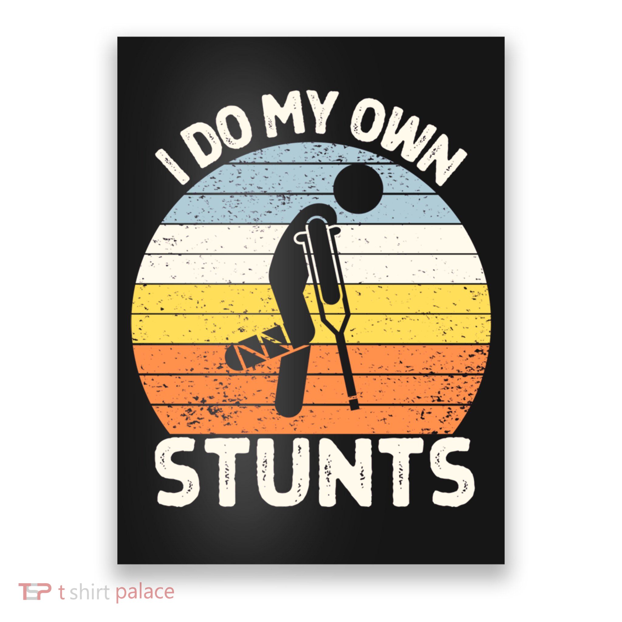 Broken Leg I Do My Own Stunts Vintage Gift Poster
