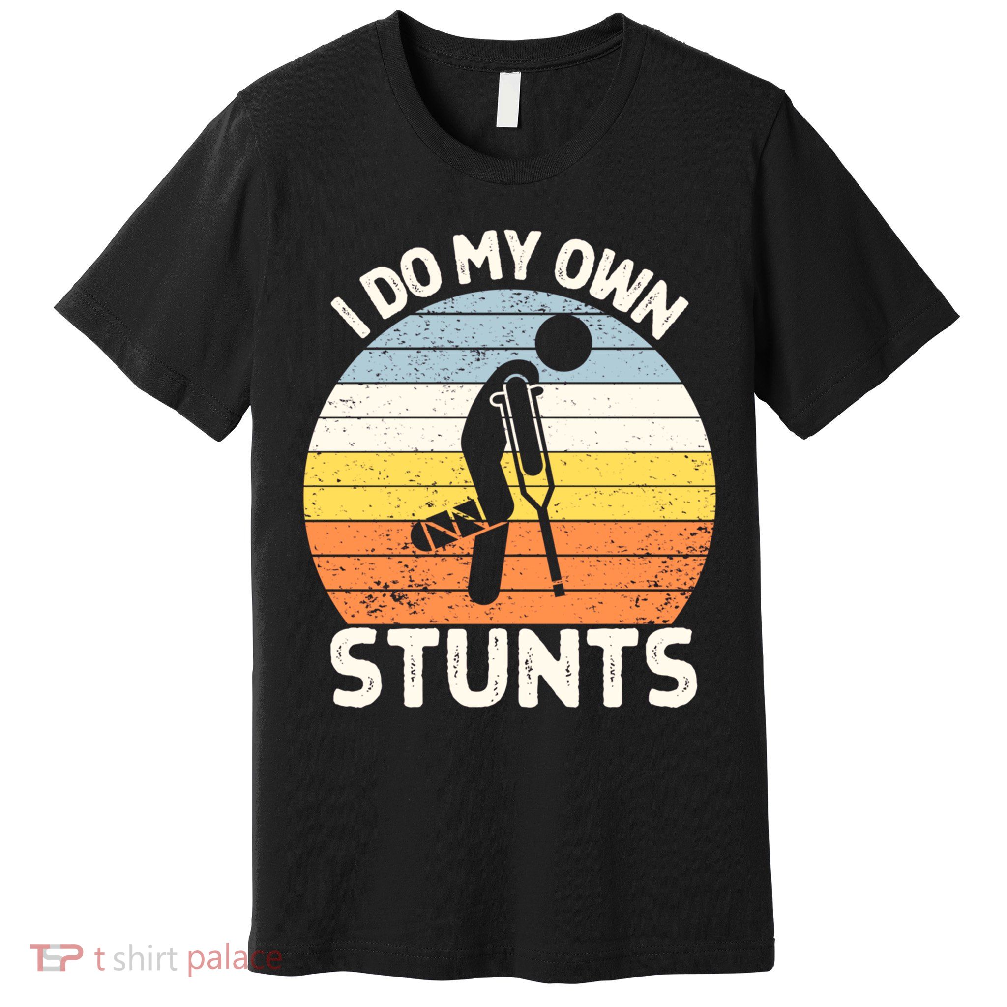 Broken Leg I Do My Own Stunts Vintage Gift Premium T-Shirt