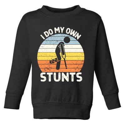 Broken Leg I Do My Own Stunts Vintage Gift Toddler Sweatshirt