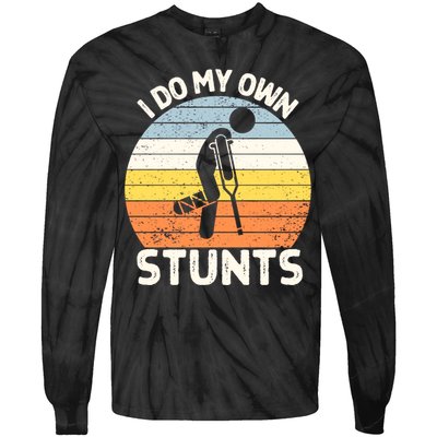 Broken Leg I Do My Own Stunts Vintage Gift Tie-Dye Long Sleeve Shirt