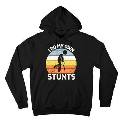 Broken Leg I Do My Own Stunts Vintage Gift Tall Hoodie