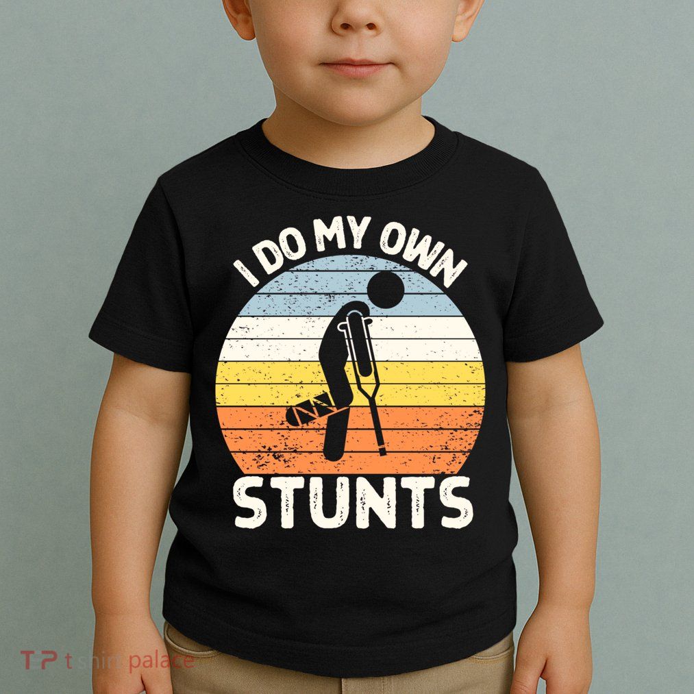 Broken Leg I Do My Own Stunts Vintage Gift Toddler T-Shirt