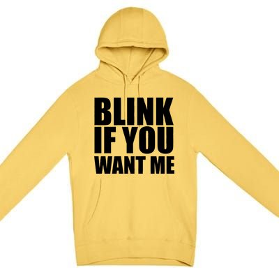 Blink If You Want Me Premium Pullover Hoodie