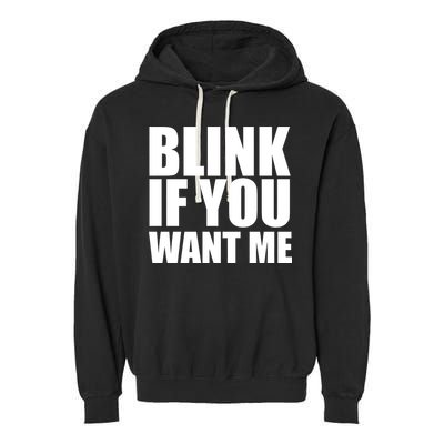 Blink If You Want Me Garment-Dyed Fleece Hoodie