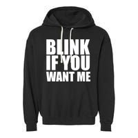 Blink If You Want Me Garment-Dyed Fleece Hoodie