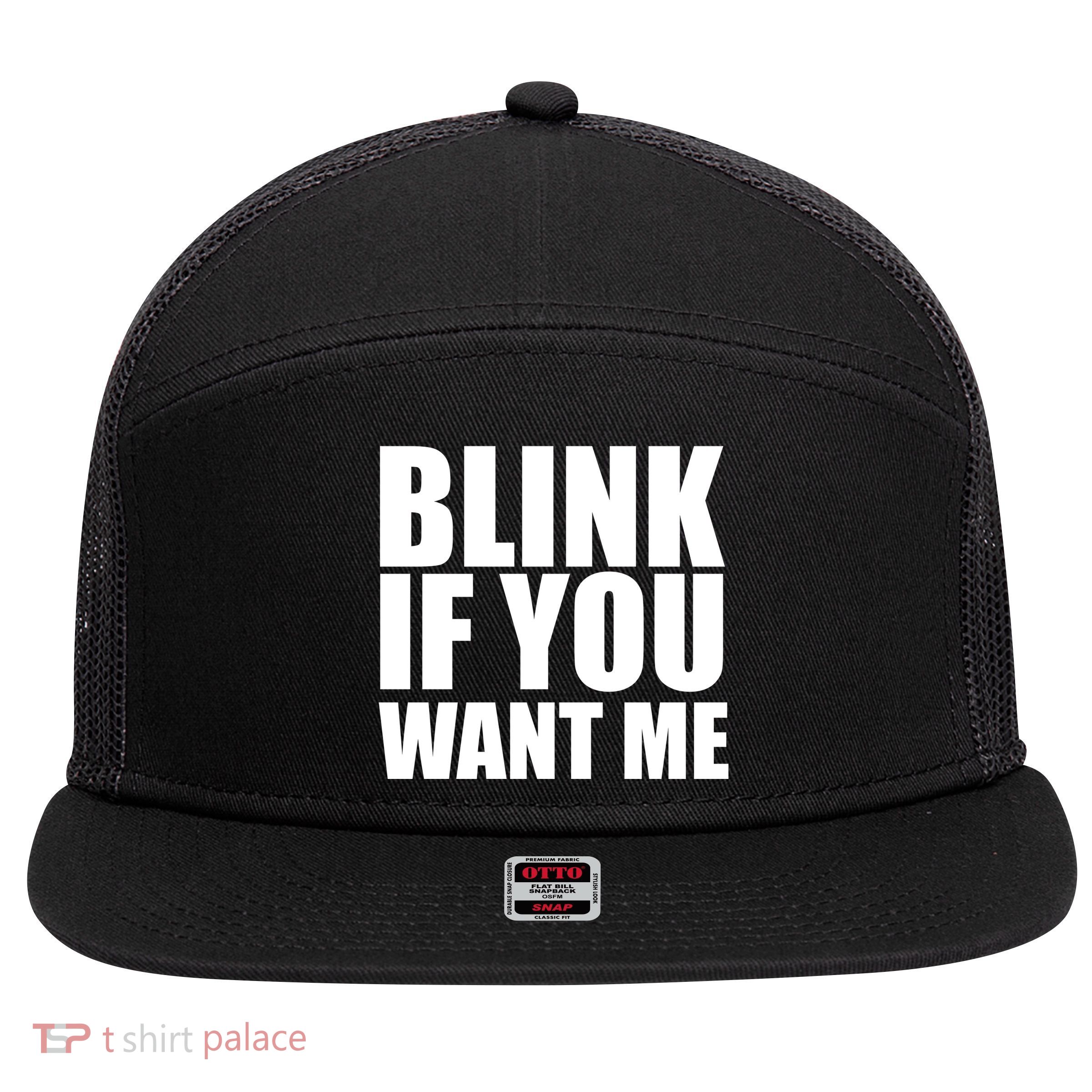 Blink If You Want Me 7 Panel Mesh Trucker Snapback Hat