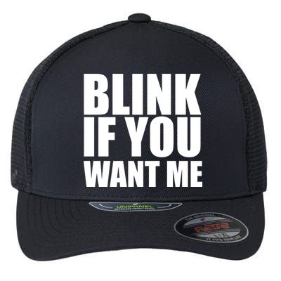 Blink If You Want Me Flexfit Unipanel Trucker Cap
