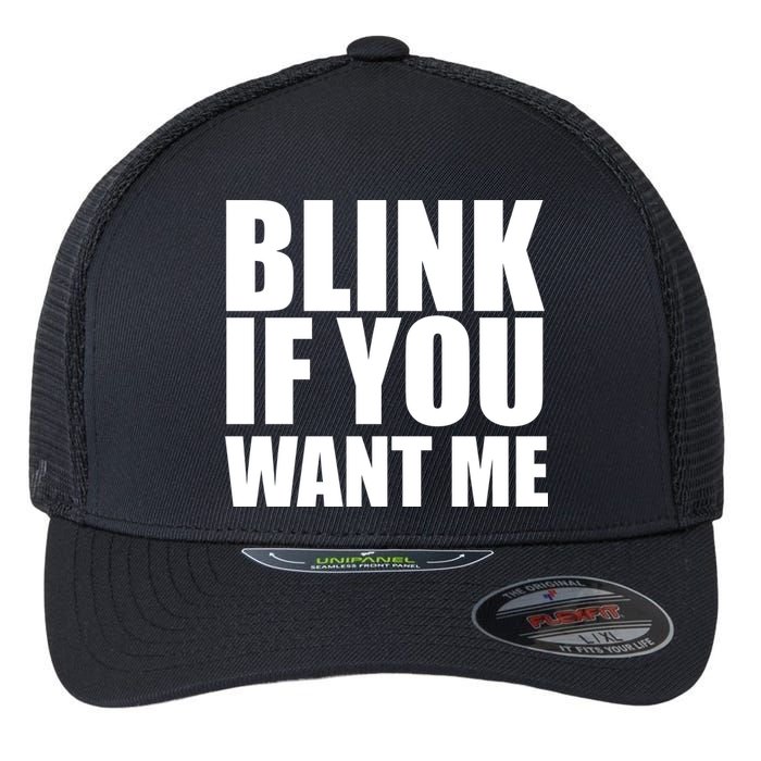 Blink If You Want Me Flexfit Unipanel Trucker Cap