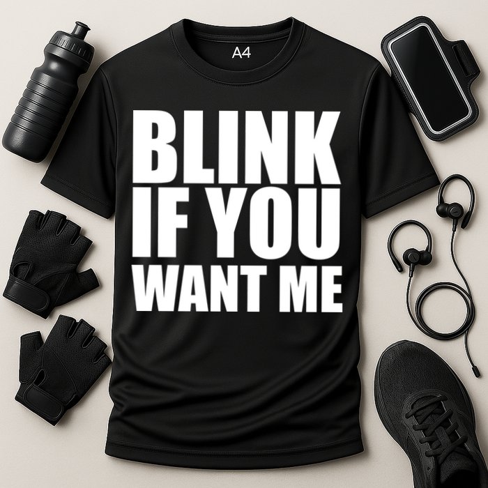 Blink If You Want Me Performance Shirt