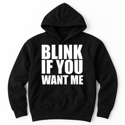 Blink If You Want Me Hoodie