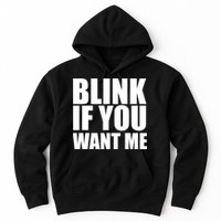 Blink If You Want Me Hoodie