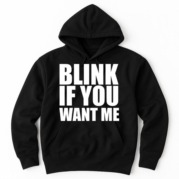 Blink If You Want Me Hoodie