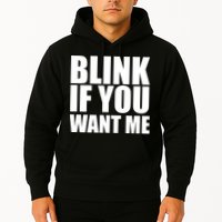 Blink If You Want Me Hoodie