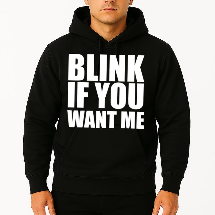 Blink If You Want Me Hoodie