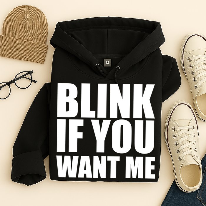 Blink If You Want Me Hoodie