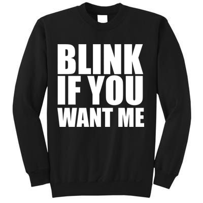 Blink If You Want Me Sweatshirt