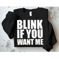 Blink If You Want Me Sweatshirt
