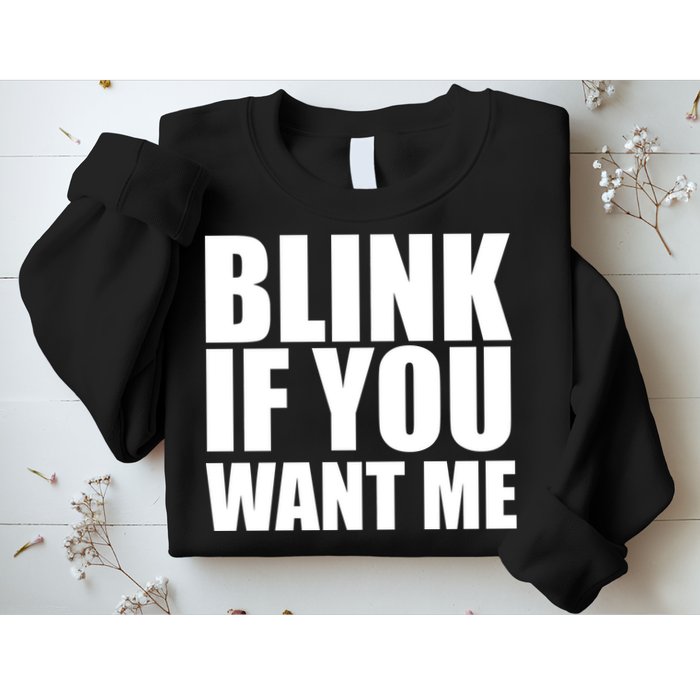 Blink If You Want Me Sweatshirt