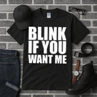 Blink If You Want Me Tall T-Shirt