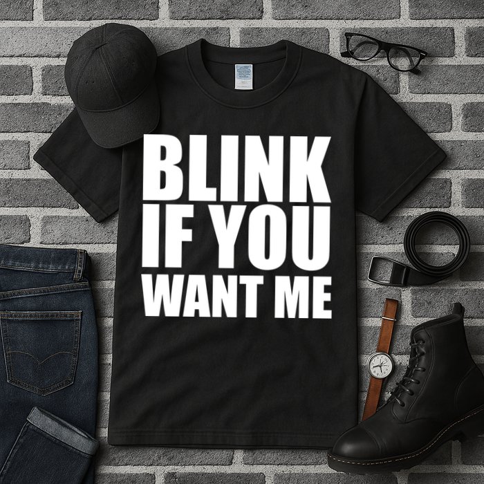 Blink If You Want Me Tall T-Shirt