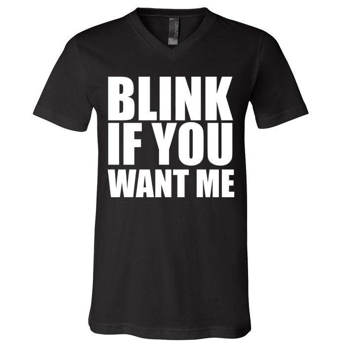 Blink If You Want Me V-Neck T-Shirt