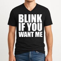 Blink If You Want Me V-Neck T-Shirt