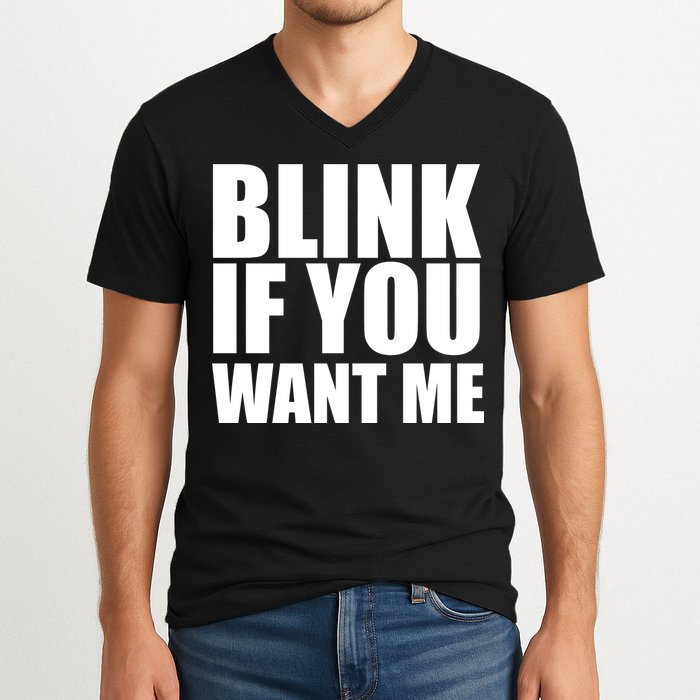 Blink If You Want Me V-Neck T-Shirt