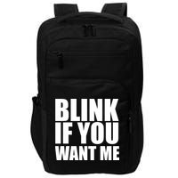 Blink If You Want Me Impact Tech Backpack