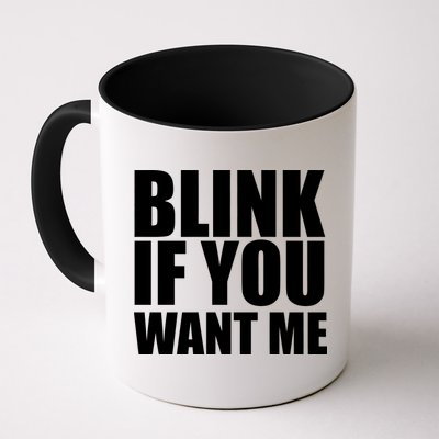 Blink If You Want Me Mug