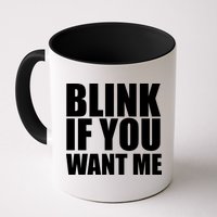 Blink If You Want Me Mug