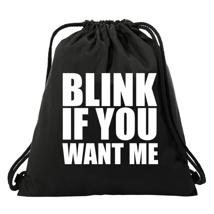 Blink If You Want Me Drawstring Bag