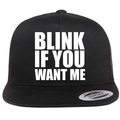 Blink If You Want Me Flat Bill Trucker Hat