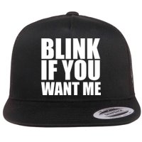 Blink If You Want Me Flatbill Hat