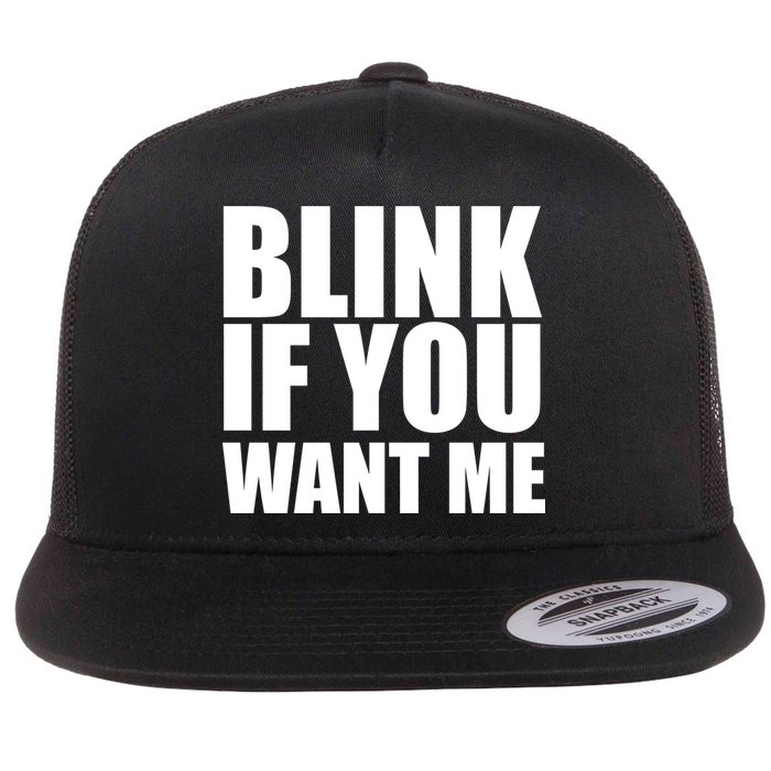 Blink If You Want Me Flatbill Hat