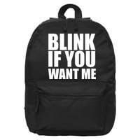 Blink If You Want Me 16 in Basic Backpack
